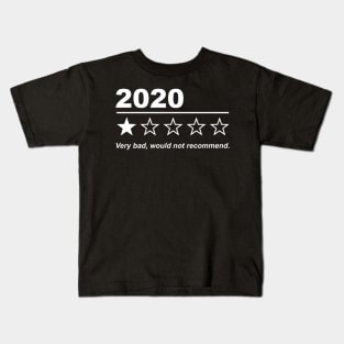 2020 Bad Year,Very Bad Would Not Recommend Kids T-Shirt